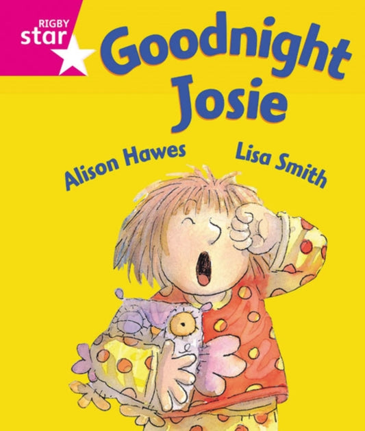 Book cover of: Rigby Star Guided Reception: Pink Level: Goodnight Josie Pupil Book (single). By: Mónica Hughes