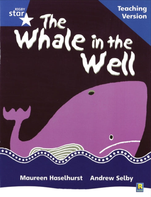 Book cover of: Rigby Star Phonic Guided Reading Blue Level: The Whale in the Well Teaching Version