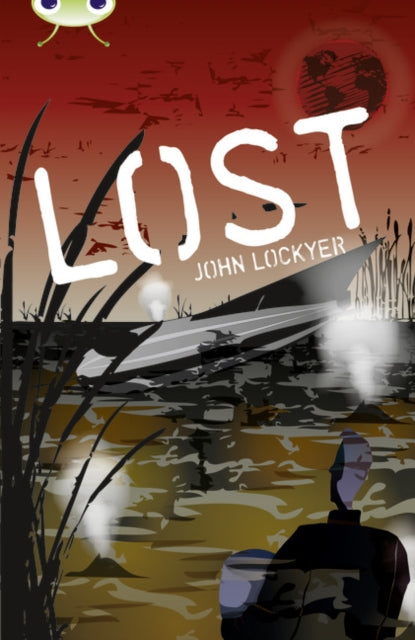 Book cover of: Bug Club Independent Fiction Year 6 Red + Lost. By: John Lockyer