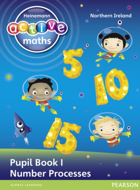 Book cover of: Heinemann Active Maths Northern Ireland - Key Stage 1 - Exploring Number - Pupil Book 1 - Number Processes. By: Lynda Keith