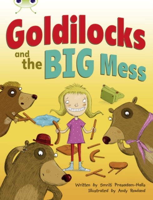 Book cover of: Bug Club Guided Fiction Year 2 Orange A Goldilocks and The Big Mess. By: Smriti Prasadam