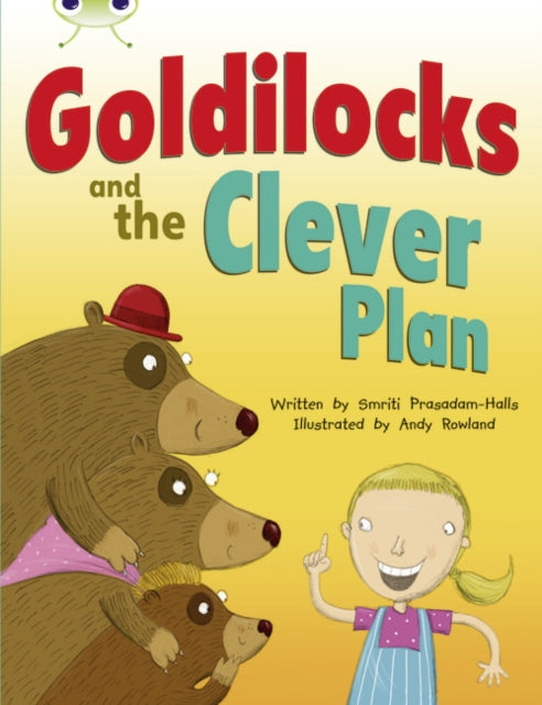Book cover of: Bug Club Guided Fiction Year 2 Orange B Goldilocks and The Clever Plan. By: Smriti Prasadam-halls