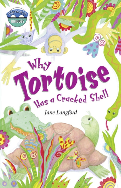 Book cover of: Storyworlds Bridges Stage 10 Why Tortoise Has a Cracked Shell (single). By: Jane Langford
