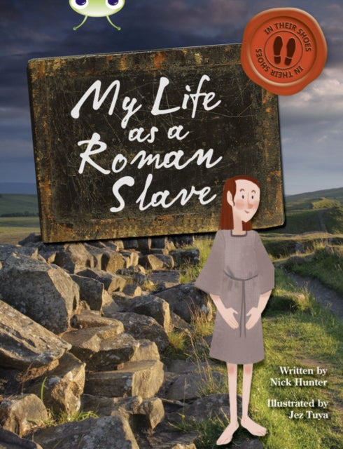 Book cover of: Bug Club Independent Non Fiction Year 3 Brown B My Life as a Roman Slave. By: Nick Hunter