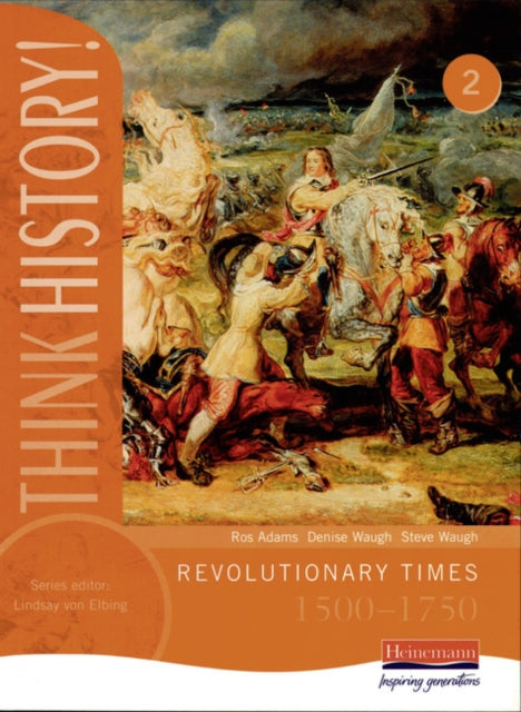 Book cover of: Think History: Revolutionary Times 1500-1750 Core Pupil Book 2. By: Ros Adams