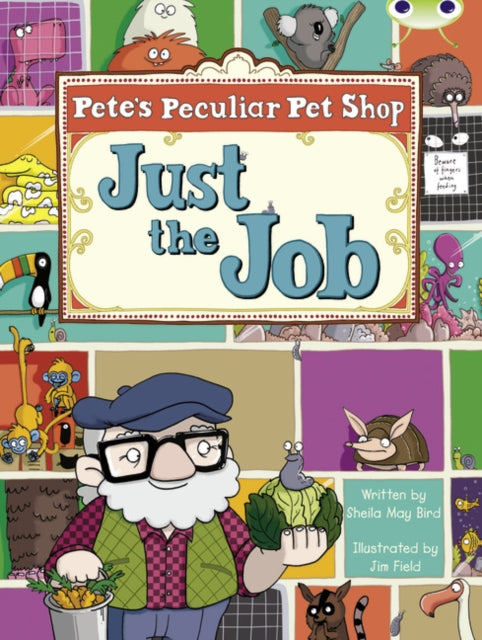 Book cover of: Bug Club Guided Fiction Year Two Turquoise B Pete's Peculiar Pet Shop: Just the Job. By: Sheila May Bird
