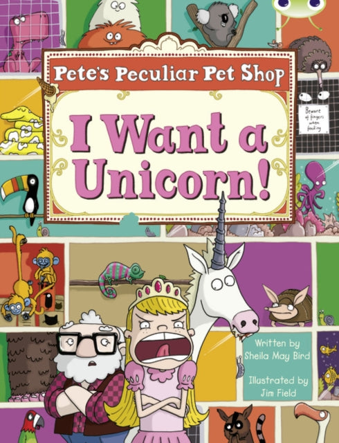 Book cover of: Bug Club Guided Non Fiction Year Two Purple B Pete's Peculiar Pet Shop: I Want a Unicorn!. By: Sheila May Bird