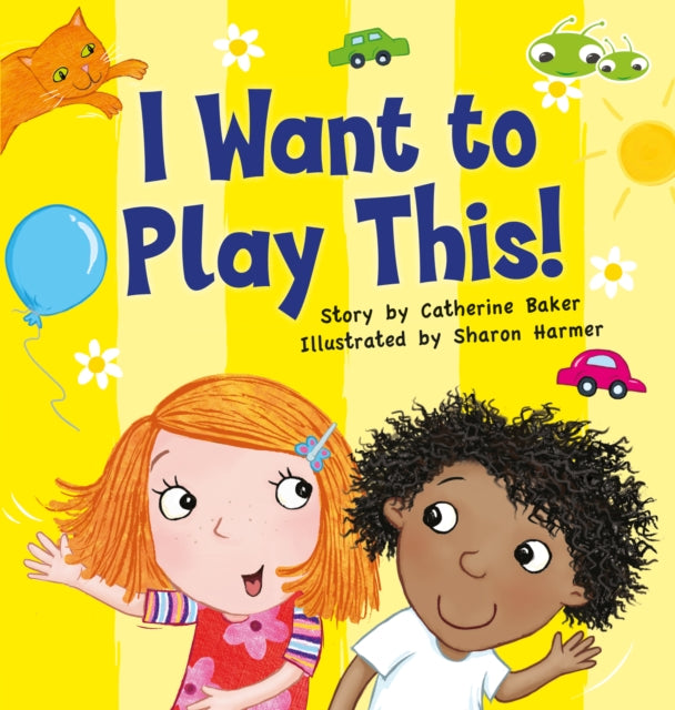 Book cover of: Bug Club Guided Fiction Reception Lilac I Want to Play This!. By: Catherine Baker