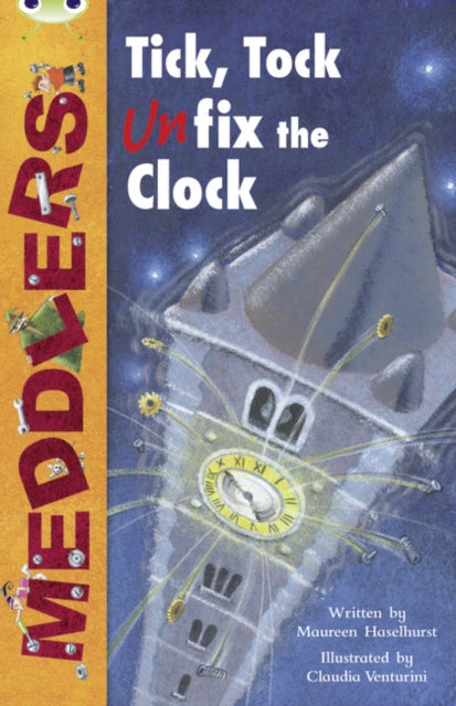 Book cover of: Bug Club Independent Fiction Year Two Lime A Meddlers: Tick, Tock, Unfix the Clock. By: Maureen Haselhurst