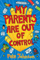 Book cover of: My Parents Are Out Of Control. By: Pete Johnson