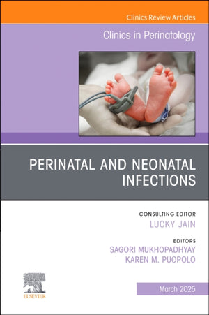 Perinatal and Neonatal Infections, An Issue of Clinics in Perinatology