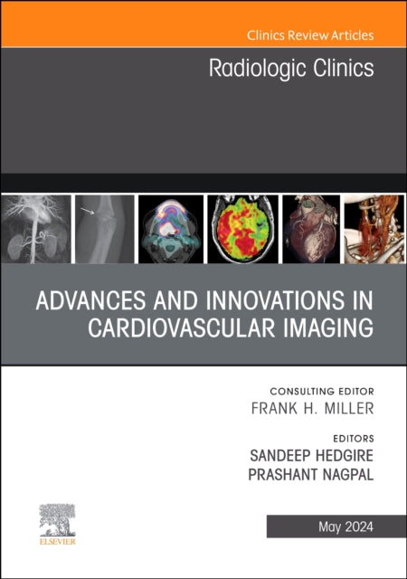 Book cover of: Advances and Innovations in Cardiovascular Imaging, An Issue of Radiologic Clinics of North America. By: Sandeep Hedgire