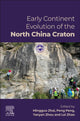 Book cover of: Early Continent Evolution of the North China Craton. By: Mingguo Zhai