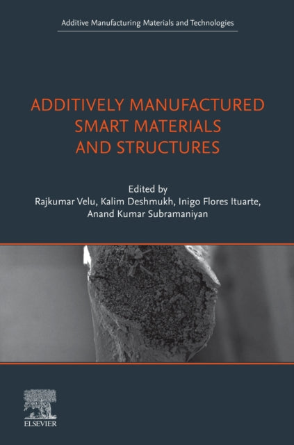 Book cover of: Additively Manufactured Smart Materials and Structures. By: Rajkumar Velu