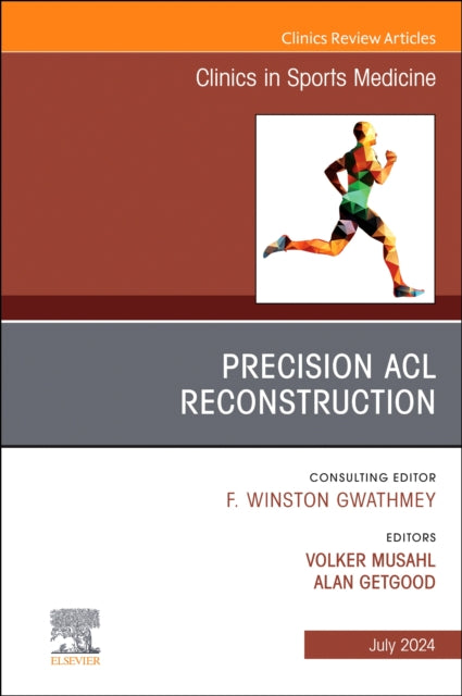 Book cover of: Precision ACL Reconstruction, An Issue of Clinics in Sports Medicine. By: Volker Musahl