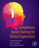 Book cover of: Competency Based Training for Clinical Supervisors. By: Loredana-Ileana Viscu
