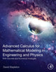 Book cover of: Advanced Calculus for Mathematical Modeling in Engineering and Physics. By: David Stapleton