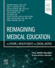 Book cover of: Reimagining Medical Education: The Future of Health Equity and Social Justice. By: Eduardo Bonilla-Silva