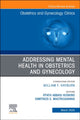Book cover of: Addressing Mental Health in Obstetrics and Gynecology, An Issue of Obstetrics and Gynecology Clinics. By: Iffath Abbasi Hoskins