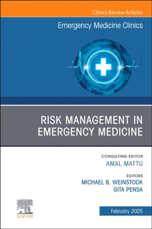 Risk Management in Emergency Medicine, An Issue of Emergency Medicine Clinics of North America