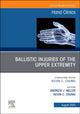 Book cover of: Ballistic Injuries of the Upper Extremity, An Issue of Hand Clinics