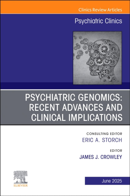 Book cover of: Psychiatric Genomics: Recent Advances and Clinical Implications, An Issue of Psychiatric Clinics of North America