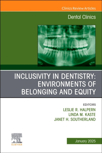 Book cover of: Inclusivity in Dentistry: Environments of Belonging and Equity, An Issue of Dental Clinics of North America. By: Leslie R. Halpern