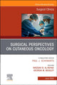 Book cover of: Surgical Perspectives on Cutaneous Oncology, An Issue of Surgical Clinics