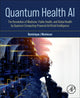 Book cover of: Quantum Health AI. By: Dominique J. Monlezun