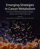 Book cover of: Emerging Strategies in Cancer Metabolism. By: Neeraj Mishra