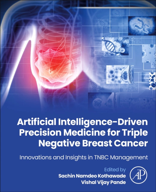 Book cover of: Artificial Intelligence-Driven Precision Medicine for Triple Negative Breast Cancer. By: Vishal V. Pande