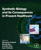 Book cover of: Synthetic Biology and its Consequences in Present Healthcare