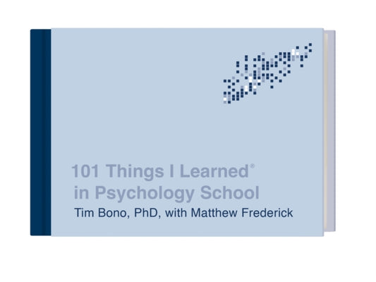 Book cover of: 101 Things I Learned in Psychology School. By: Tim Bono