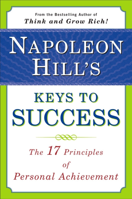 Napoleon Hill's Keys to Success: the 17 Principles of Person
