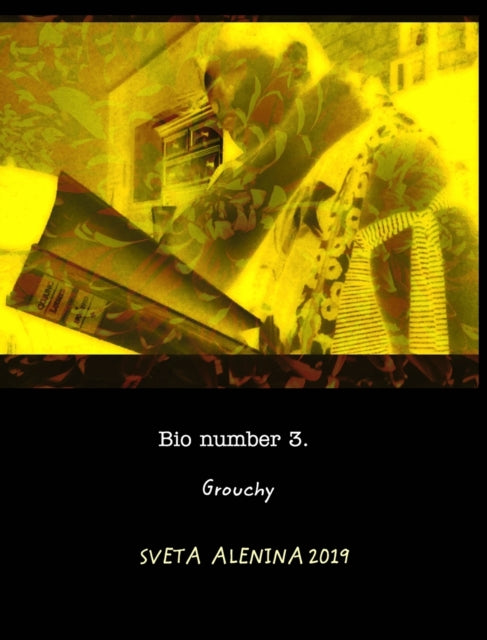 Book cover of: Bio number 3. Grouchy.. By: Sveta Alenina