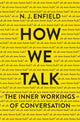 Book cover of: How We Talk. By: N. J. Enfield