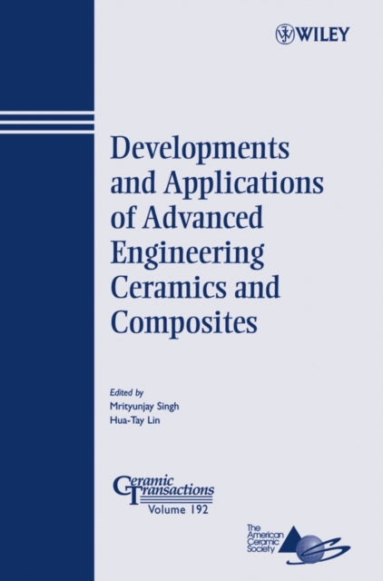 Book cover of: Developments and Applications of Advanced Engineering Ceramics and Composites. By: Mrityunjay Singh, Pacific Rim Conference on Ceramic and Glass Technology (6th 2005 Kapalua, Hawaii)