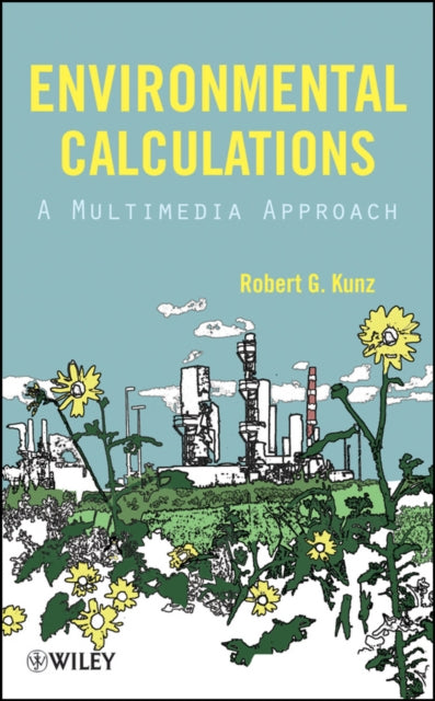 Book cover of: Environmental Calculations. By: Robert G. Kunz