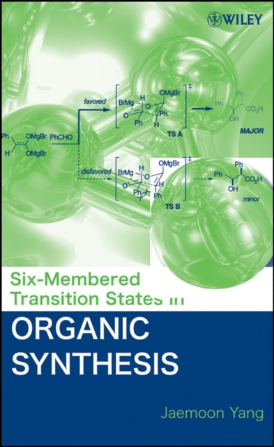 Book cover of: Six-Membered Transition States in Organic Synthesis. By: Jaemoon Yang