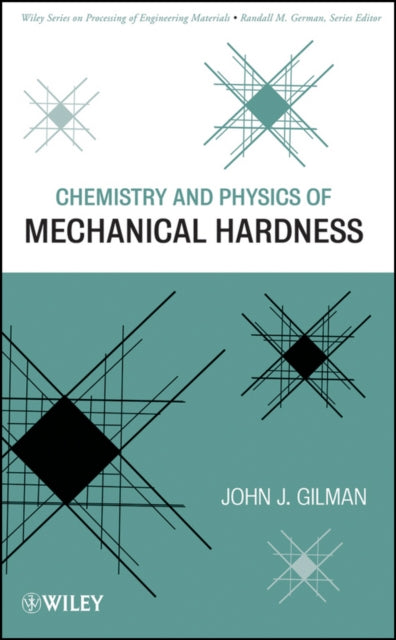 Book cover of: Chemistry and Physics of Mechanical Hardness. By: Gilman, John J.