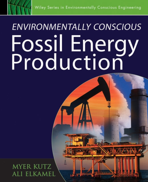 Book cover of: Environmentally Conscious Fossil Energy Production. By: Myer Kutz