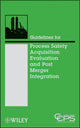 Book cover of: Guidelines for Process Safety Acquisition Evaluation and Post Merger Integration. By: American Institute of Chemical Engineers. Center for Chemical Process Safety