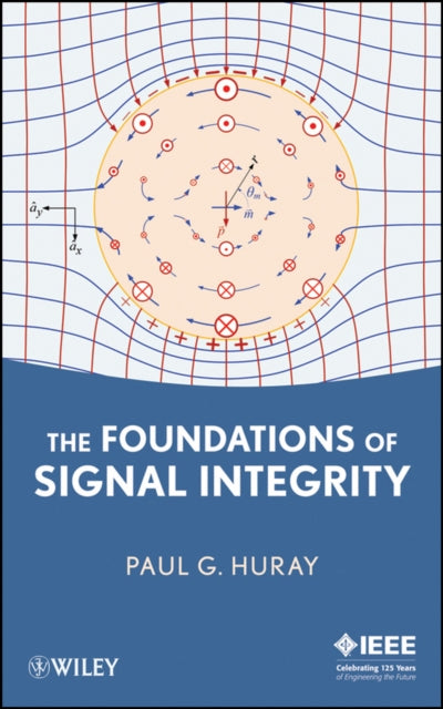 Book cover of: Foundations of Signal Integrity. By: Paul G. Huray