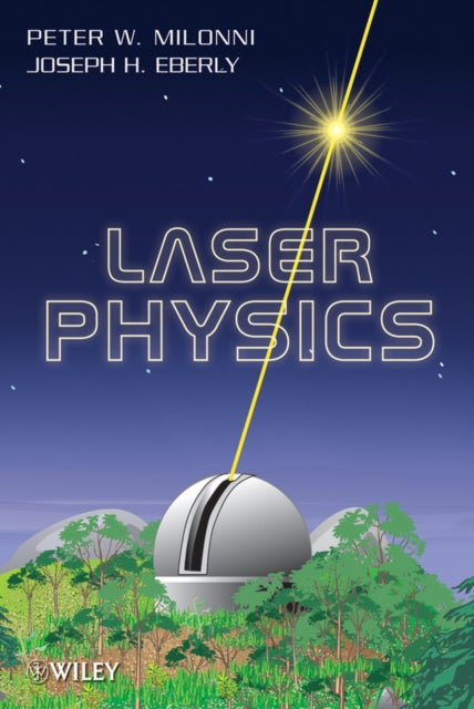 Book cover of: Laser Physics. By: Peter W. Milonni