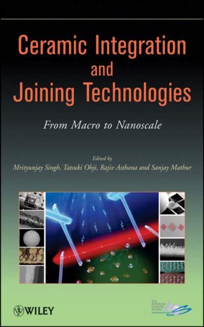 Book cover of: Ceramic Integration and Joining Technologies. By: M. Singh