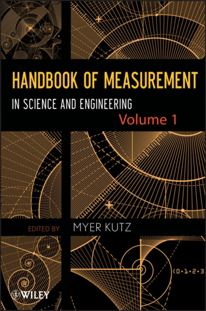 Book cover of: Handbook of Measurement in Science and Engineering, Volume 1. By: Myer Kutz