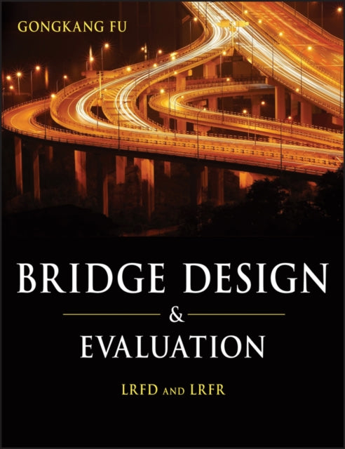 Book cover of: Bridge Design and Evaluation. By: Gongkang Fu