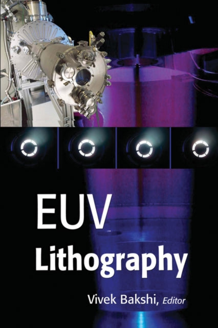 Book cover of: EUV Lithography. By: Vivek Bakshi