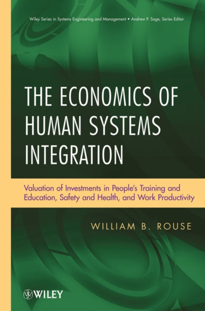 Book cover of: Economics of Human Systems Integration. By: William B. Rouse