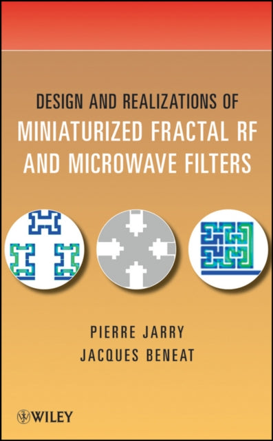 Book cover of: Design and Realizations of Miniaturized Fractal Microwave and RF Filters. By: Pierre Jarry